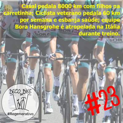 Regenerativo #23 - Casal pedala 8000 km com filhos na carretinha, ciclista veterano pedala 60 km por semana e esbanja saúde, equipe Bora Hansgrohe é atropelada na Itália durante treino.