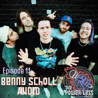 Episode 11- Benny Scholl, AVOID