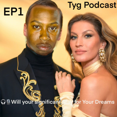 TYG Podcast #1 Will Your Significant Stay For Your Dreams???