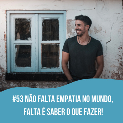 Faces da Educação - "Não falta empatia no mundo, falta é saber o que fazer!"