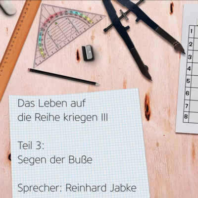 Das Leben auf die Reihe kriegen III - Folge 3 - Segen der Buße (Reinhard Jabke) episode artwork