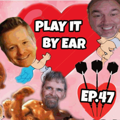 Episode 47: Play It By Ear does Valentine's Day