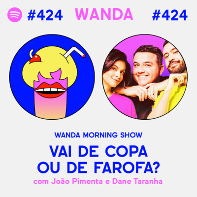 VAI DE COPA OU DE FAROFA? - com João Pimenta e Dane Taranha #424