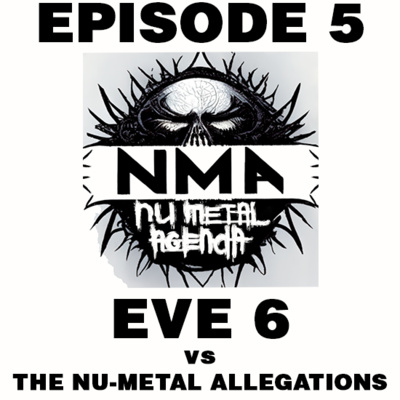 The Nu Metal Agenda: Episode #005 - Eve 6 vs The Nu-Metal Allegations episode artwork
