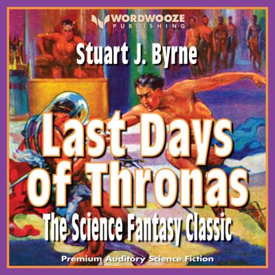 cover of episode Last Days of Thronas: The Science Fantasy Classic