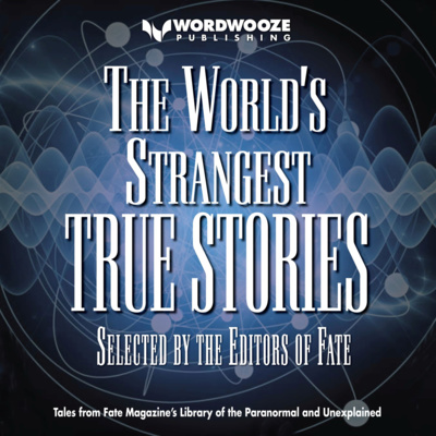 cover of episode The World's Strangest True Stories: The FATE Magazine Library of the Paranormal and the Unexplained