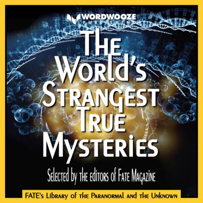 cover of episode The World’s Strangest True Mysteries: FATE's Library of the Paranormal and the Unknown: The Best of FATE Magazine