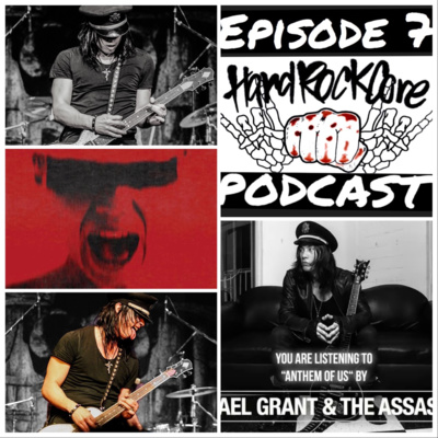 The HardRockCore Podcast Episode 7 MICHAEL GRANT of MICHAEL GRANT & THE ASSASSINS
