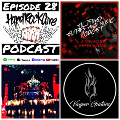 The HardRockCore Podcast Episode 28 with VAYPER Vayper Guitars, LIVID, All Things Guitars And Music