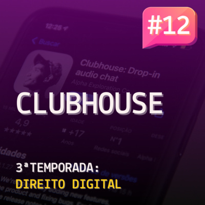 T3E12 - ClubHouse além do hype. Quais as regras da nova rede?