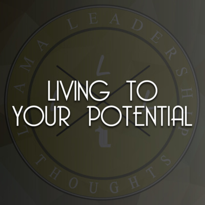 LLT #10 | Living to your Potential