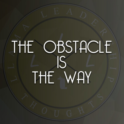 LLT #14 | The Obstacle is the Way