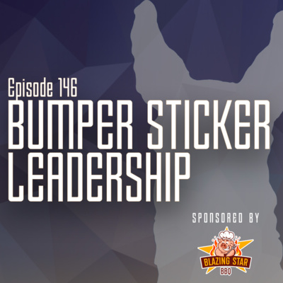 LL Ep. 146 - Bumper Sticker Leadership w/Tripp Bodenheimer