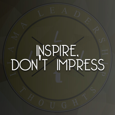 LLT #19 | Inspire, Don't Impress