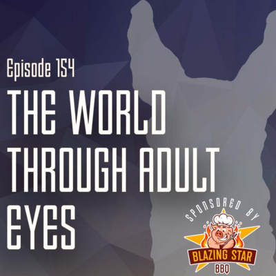 LL Ep. 154 - The World Through Adult Eyes w/Tripp Bodenheimer 