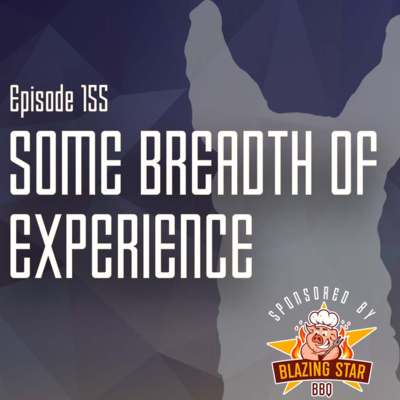 LL Ep. 155 - Some Breadth of Experience