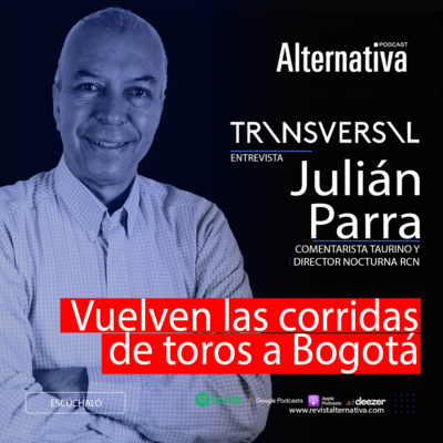 16. TRANSVERSAL / Corridas de toros / Julián Parra - Comentarista taurino y Director Nocturna RCN episode artwork
