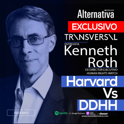18. VideoPodcast / Harvard Vs DDHH / Kenneth Roth - Ex director ejecutivo de Human Rights Watch / TRANSVERSAL episode artwork