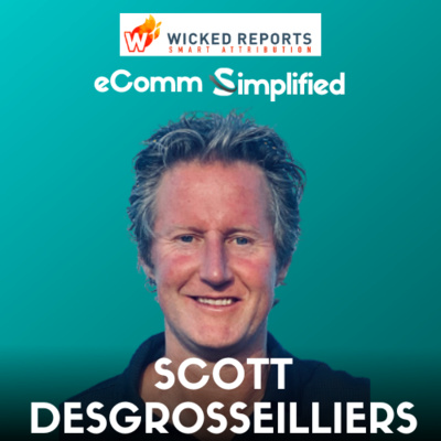 Ep 2: Accurate attributions in the ‘Wicked’ era of hyper-personalization with Scott Desgrosseilliers