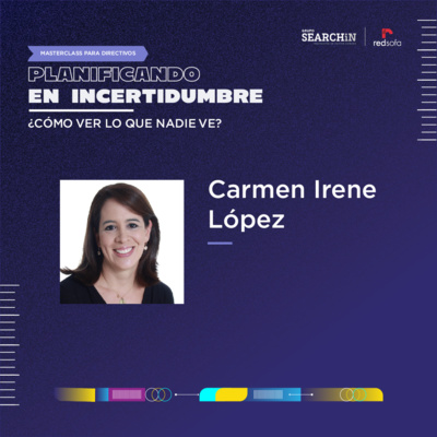 Carmen Irene López | Planificando en incertidumbre