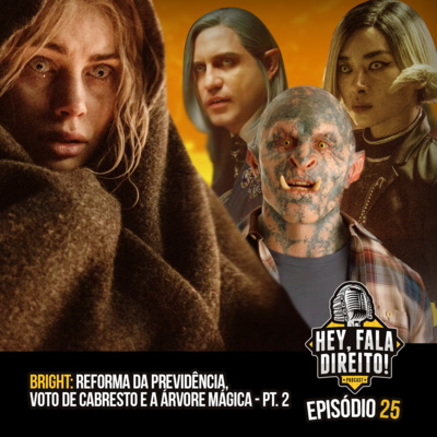 Ep. 25 - Bright: Reforma da Previdência, Voto de Cabresto...