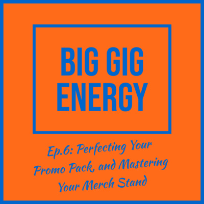 Ep.6: Perfecting Your Promo Pack, and Mastering Your Merch Stand