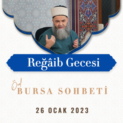 Reğâib Gecesi Özel Bursa Sohbeti 26 Ocak 2023 episode artwork