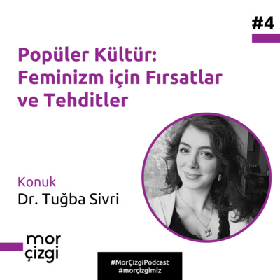 #4: Popüler Kültür: Feminizm için Fırsatlar ve Tehditler