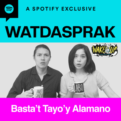 Basta’t Tayo’y Alamano | WATDASPRAK