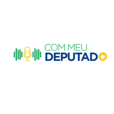 Podcast | Com Meu Deputado