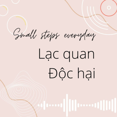 #3: Khi sự lạc quan trở nên độc hại