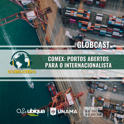 GLOBCAST - Comex: Portos abertos para o Internacionalista episode artwork