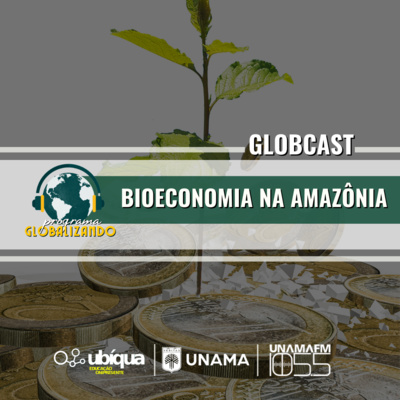 GLOBCAST - Bioeconomia na Amazônia episode artwork