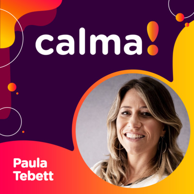 #14: Paula Tebett • especialista em mídias sociais e a pessoa mais autêntica que conheço
