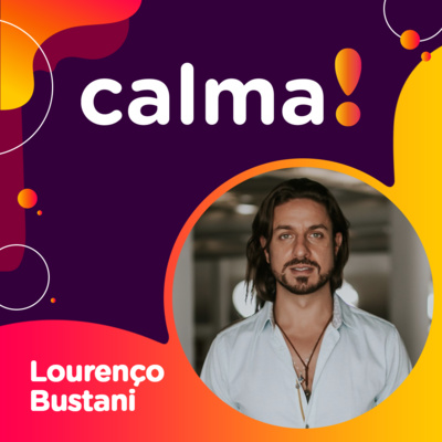 #22: Lourenço Bustani • sobre a importância de olhar pra dentro em busca de equilíbrio