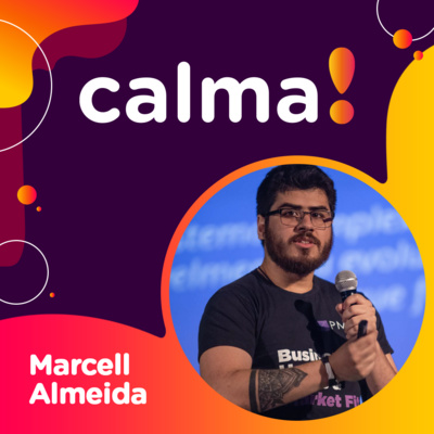 #39: Marcell Almeida • sobre criar empresas que solucionam problemas reais