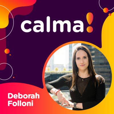 #42: Deborah Folloni • aquele papo bem-humorado com uma empreendedora fora de série