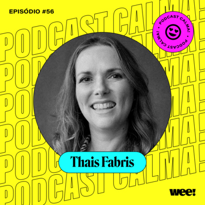 #56: Thais Fabris • terceiro episódio da série sobre lideranças humanizadas #56: Thais Fabris • terceiro episódio da série sobre lideranças humanizadas