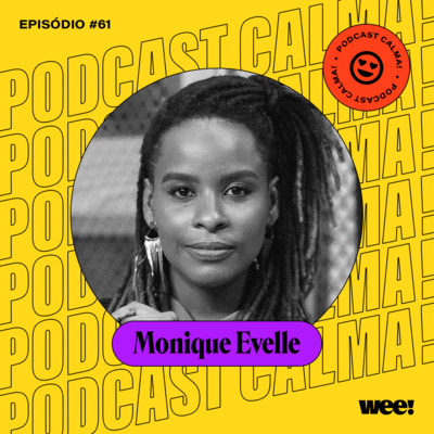 #61: Monique Evelle • se a coisa tá preta, a coisa tá boa: um olhar sobre empreender e viver na negritude #61: Monique Evelle • se a coisa tá preta, a coisa tá boa: um olhar sobre empreender e viver na negritude