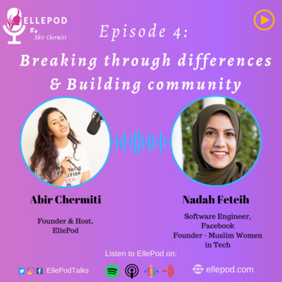 Episode 4: Breaking through differences and Building community with Nadah Feteih