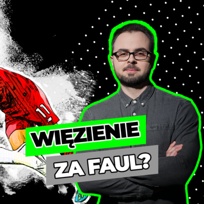 Więzienie za faul?