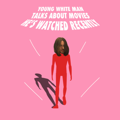 Young White Man Talks About Movies He’s Watched Recently
