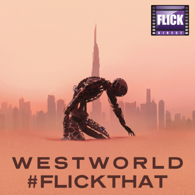 FlickThat Takes on Westworld