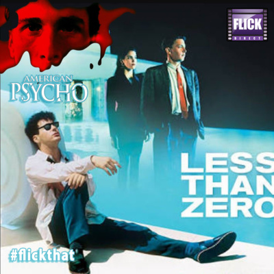 FlickThat Takes on Less Than Zero / American Psycho