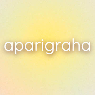 📜 🎖 Aparigraha: necesitar menos para ser feliz