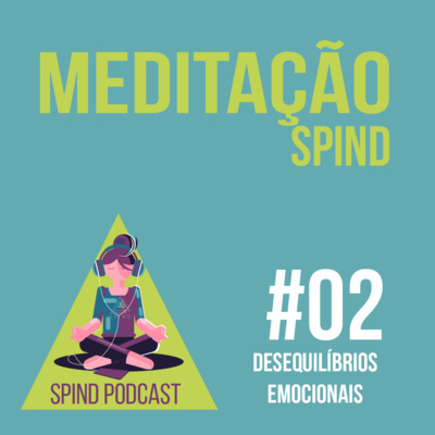 Meditação SPIND #02 - - Desequilíbrio Emocional