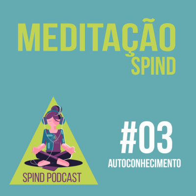 Meditação SPIND #03 - Autoconhecimento