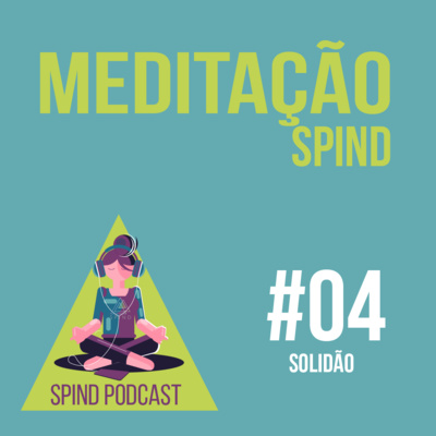 Meditação SPIND #04 -Solidão