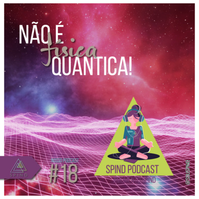 Momento SPIND #18 - Não é física quântica