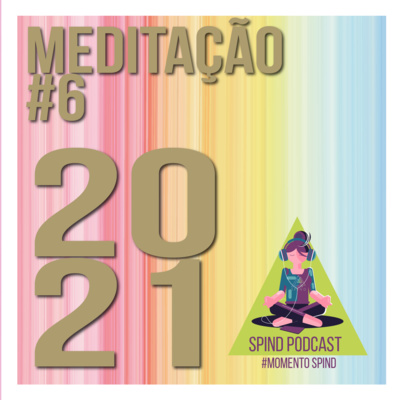 Meditação SPIND #06 - Ancorando Energia para 2021